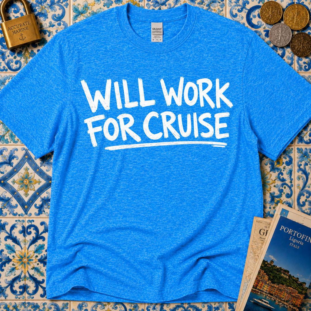 Will Work For Cruise T-Shirt
