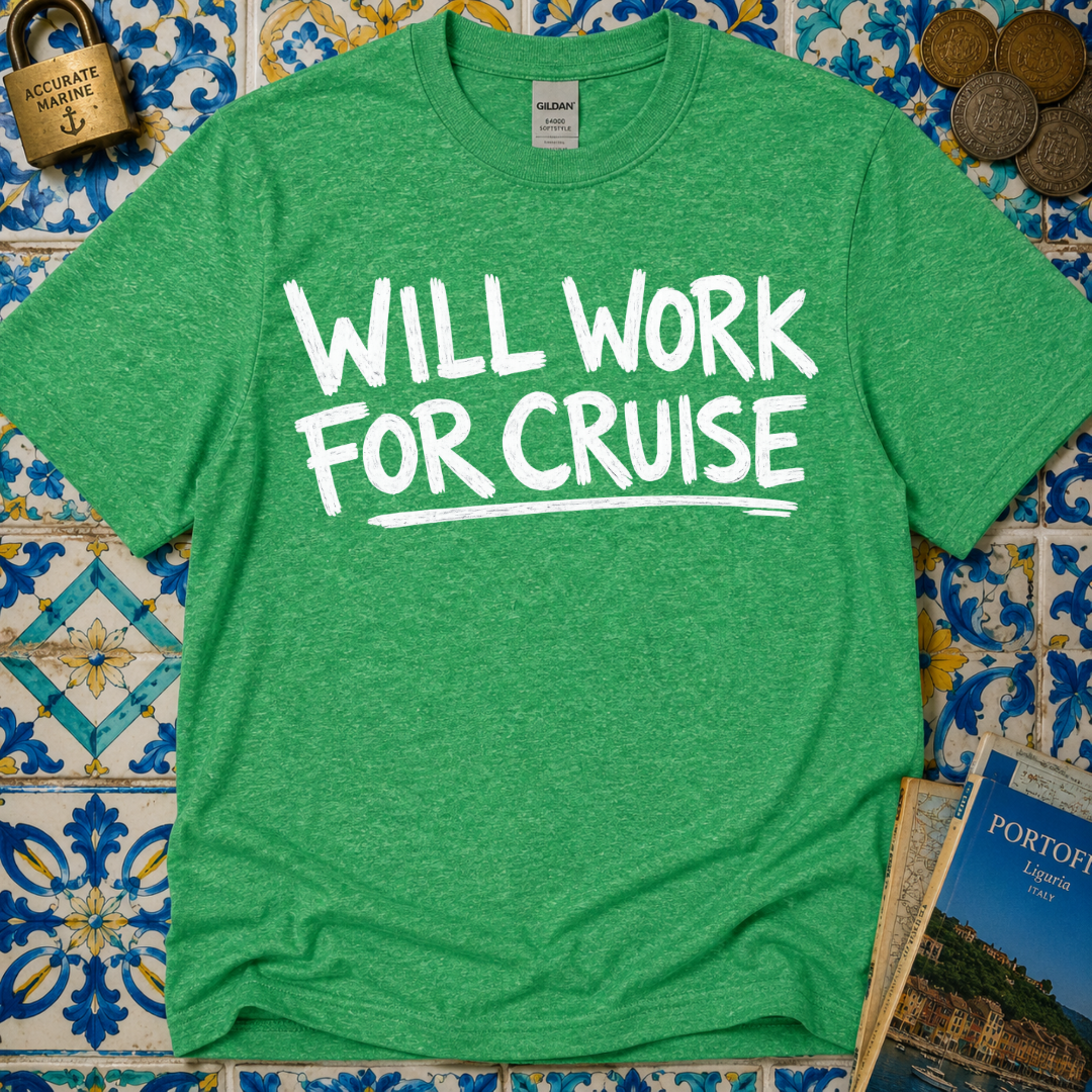 Will Work For Cruise T-Shirt