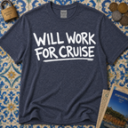 Will Work For Cruise T-Shirt