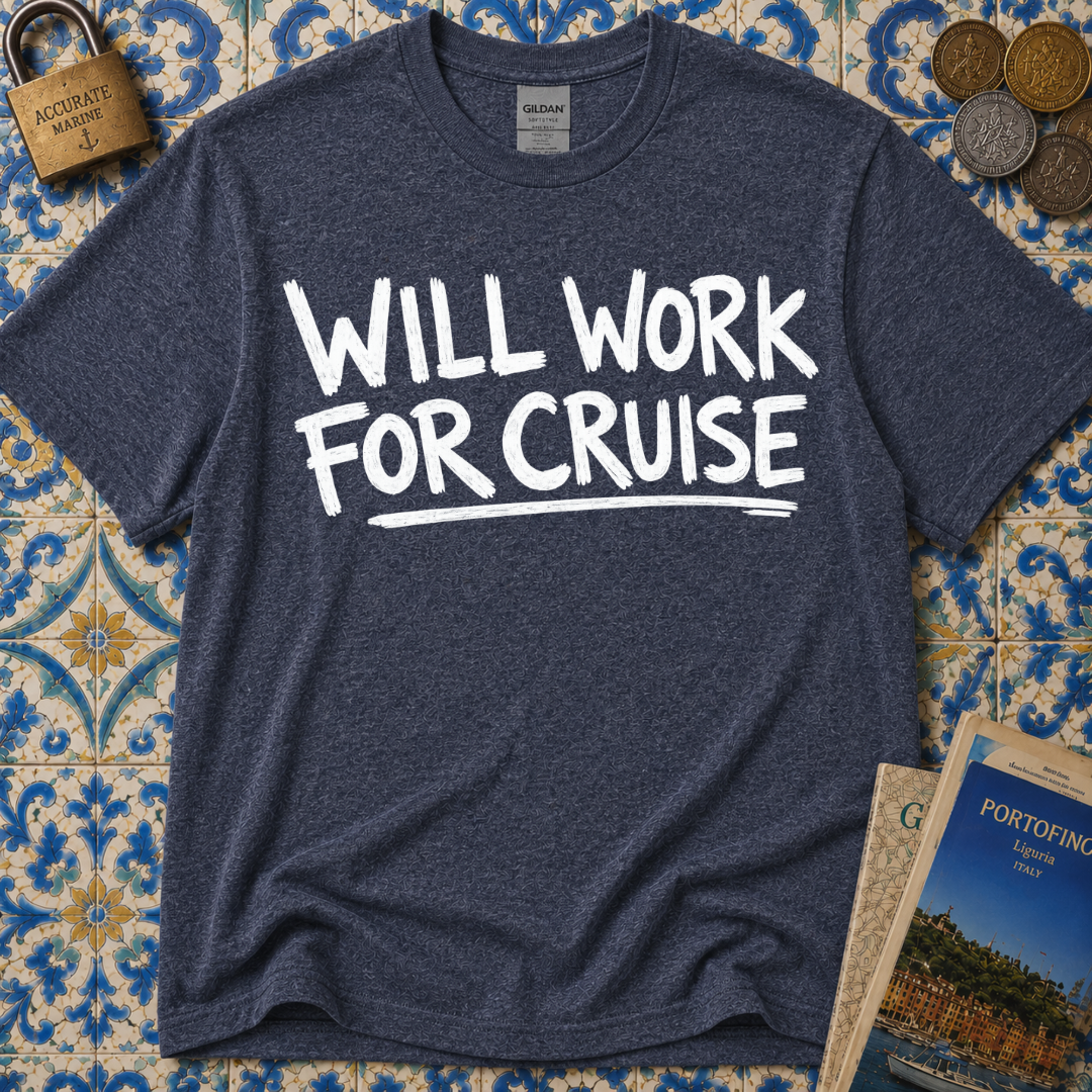 Will Work For Cruise T-Shirt