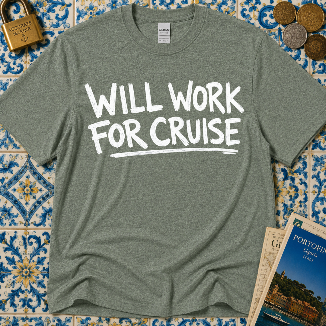 Will Work For Cruise T-Shirt