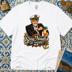 Stay Nauti My Friends T-Shirt