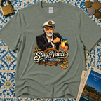 Stay Nauti My Friends T-Shirt