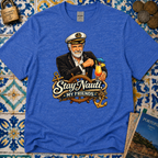 Stay Nauti My Friends T-Shirt