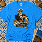 Stay Nauti My Friends T-Shirt