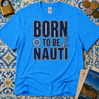 Born to be Nauti T-Shirt