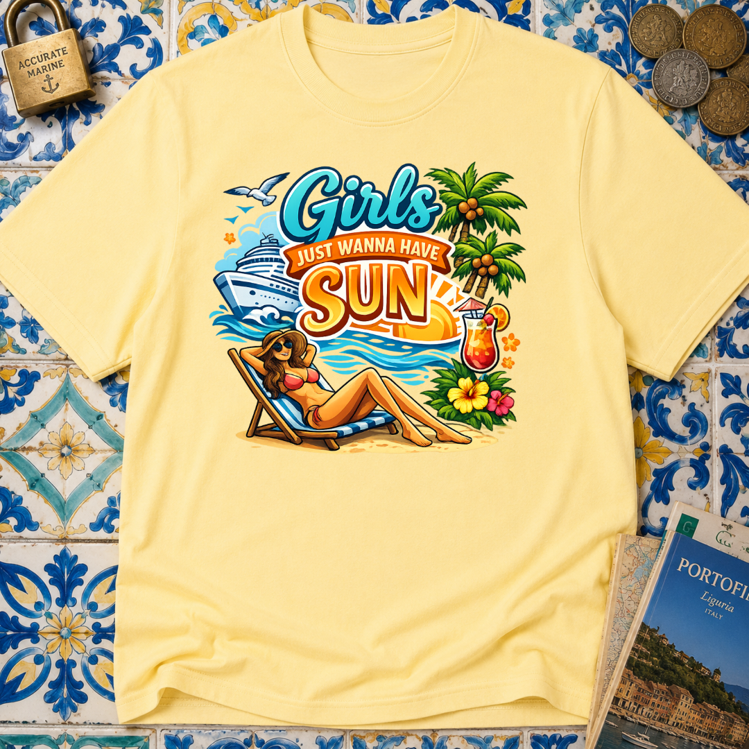 Girls Just Wanna Have Sun T-shirt