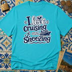 I Love Cruising And Snoozing T-shirt