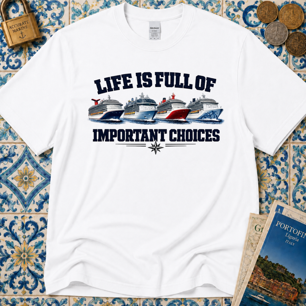 Life Is Full Of Important Choices T-Shirt