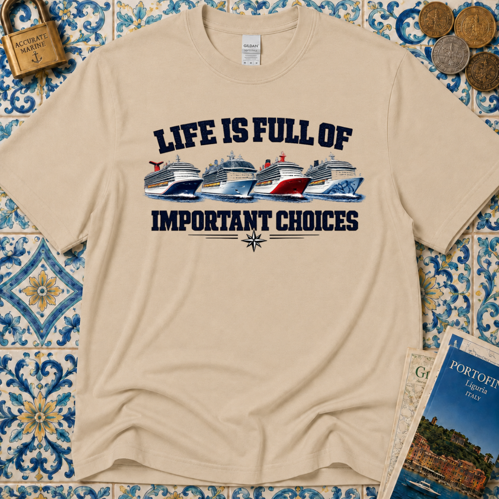 Life Is Full Of Important Choices T-Shirt