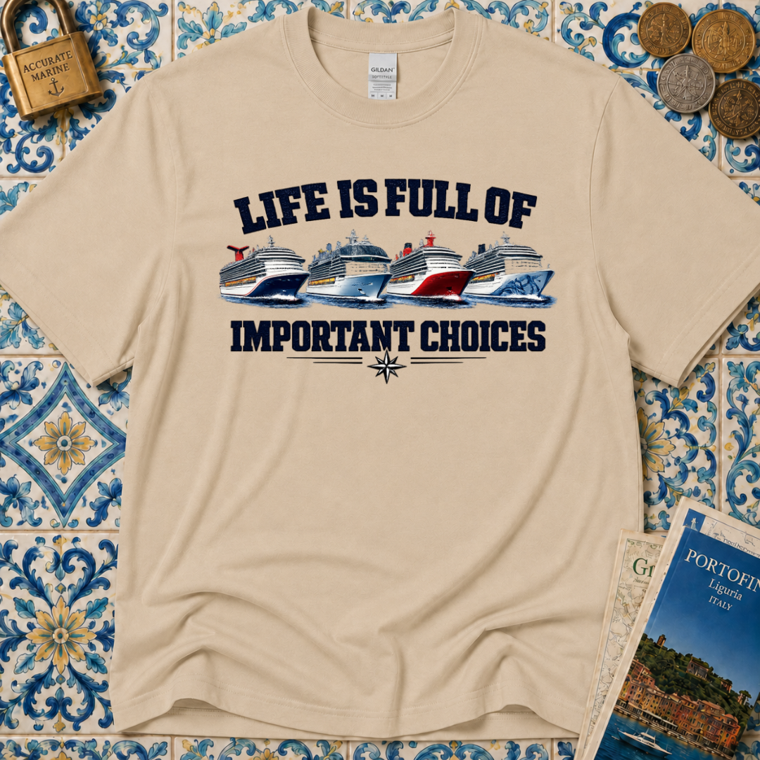Life Is Full Of Important Choices T-Shirt