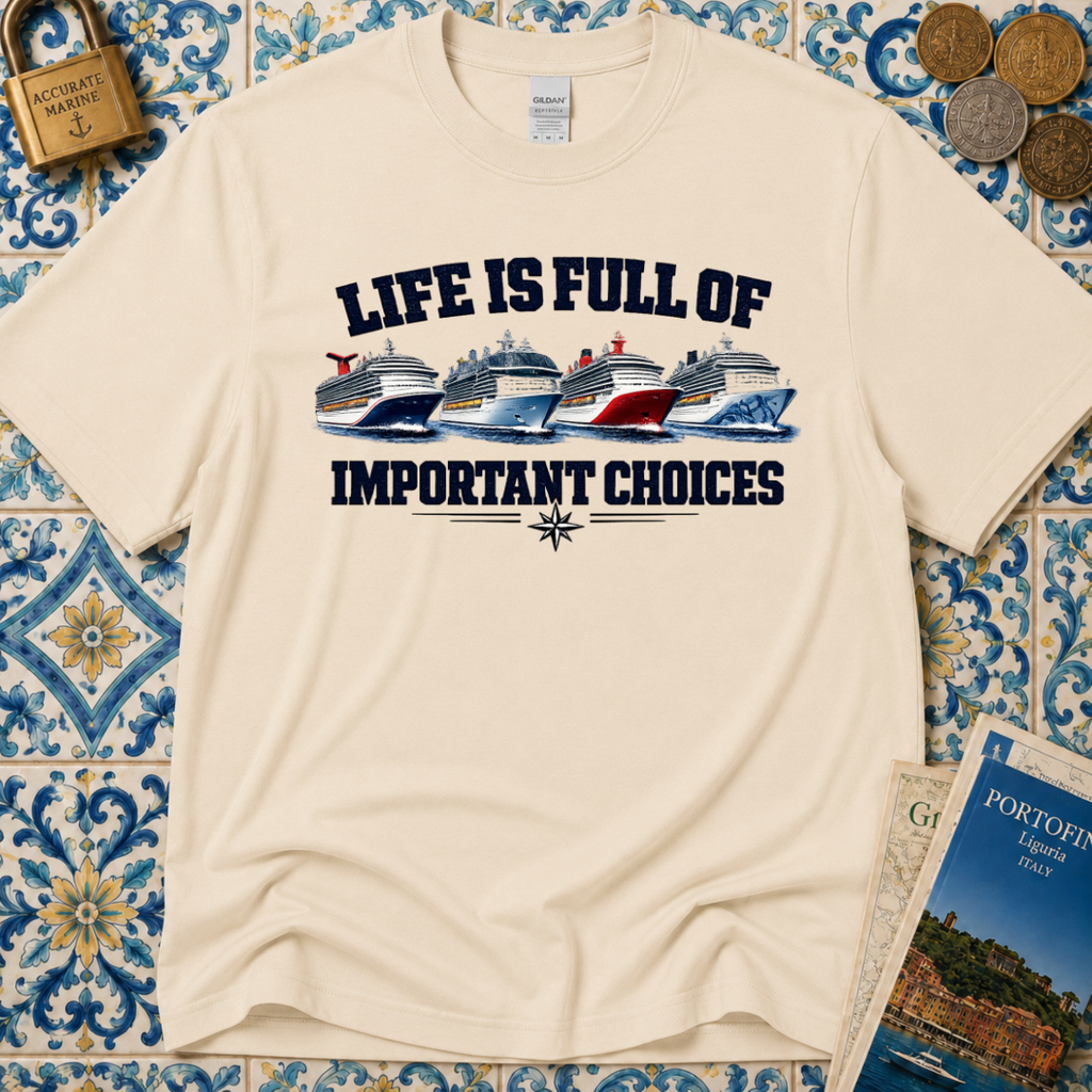 Life Is Full Of Important Choices T-Shirt