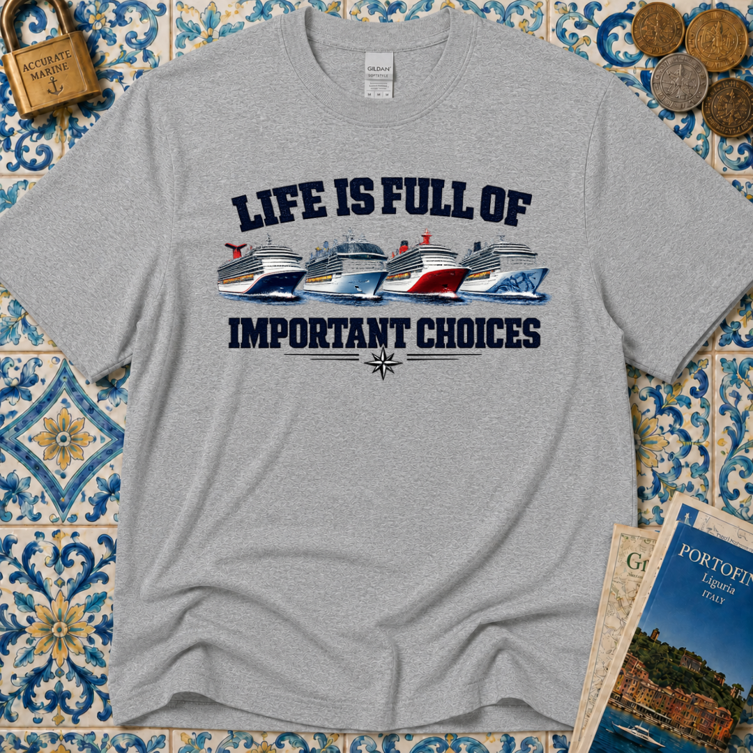 Life Is Full Of Important Choices T-Shirt