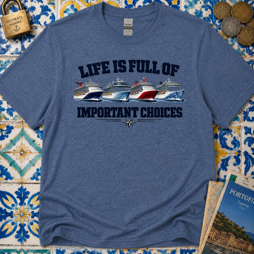 Life Is Full Of Important Choices T-Shirt