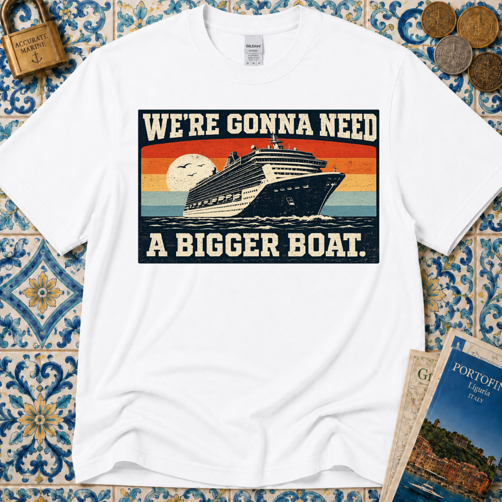 We're Gonna Need A Bigger Boat T-Shirt