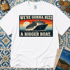 We're Gonna Need A Bigger Boat T-Shirt