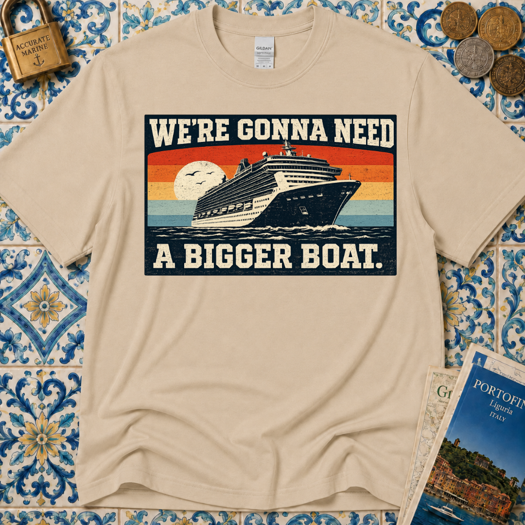 We're Gonna Need A Bigger Boat T-Shirt