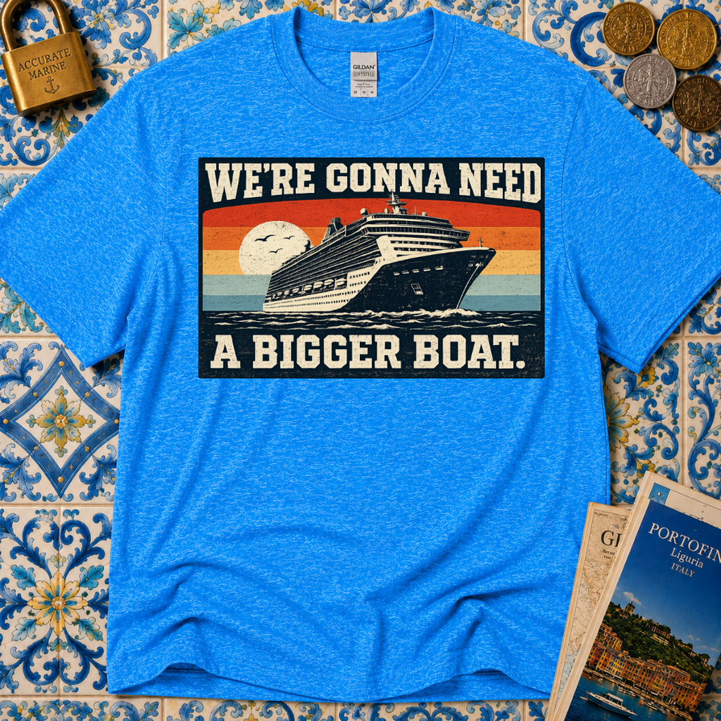 We're Gonna Need A Bigger Boat T-Shirt
