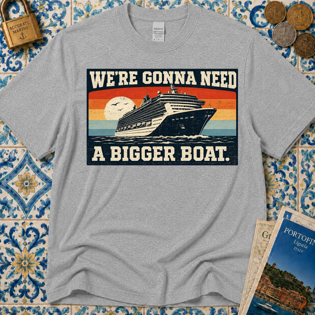 We're Gonna Need A Bigger Boat T-Shirt