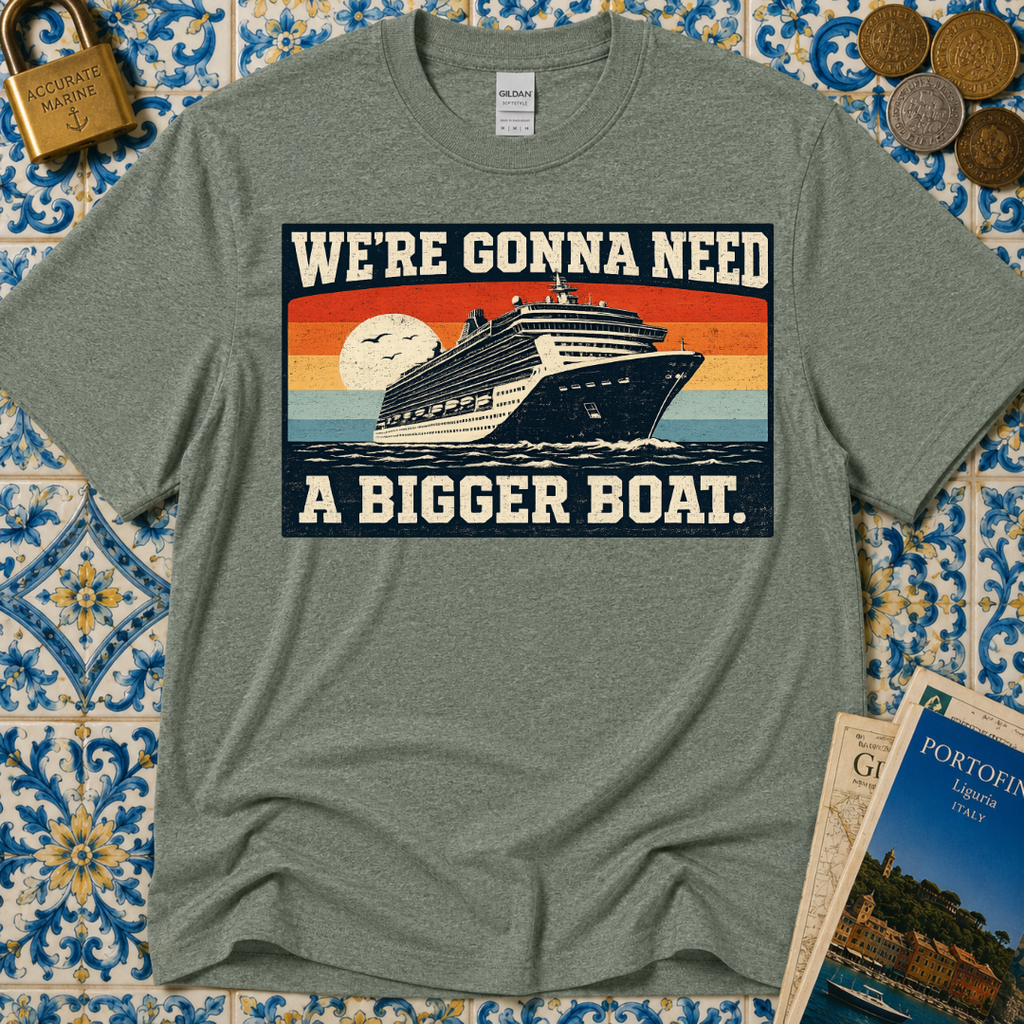 We're Gonna Need A Bigger Boat T-Shirt