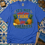 It's Not What You Think I Just Like Pineapples T-Shirt