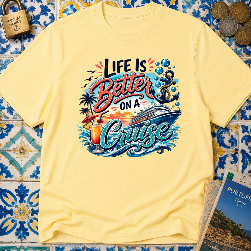 Life Is Better On A Cruise T-shirt