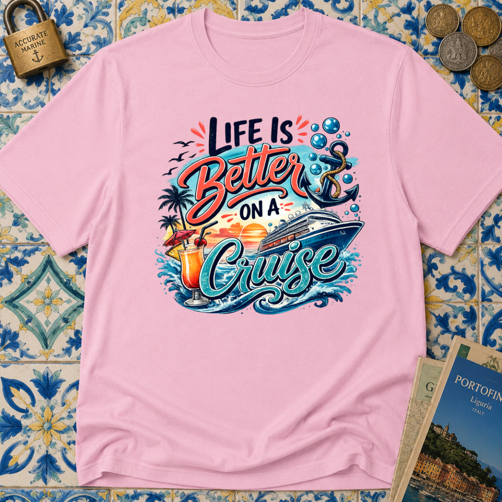 Life Is Better On A Cruise T-shirt