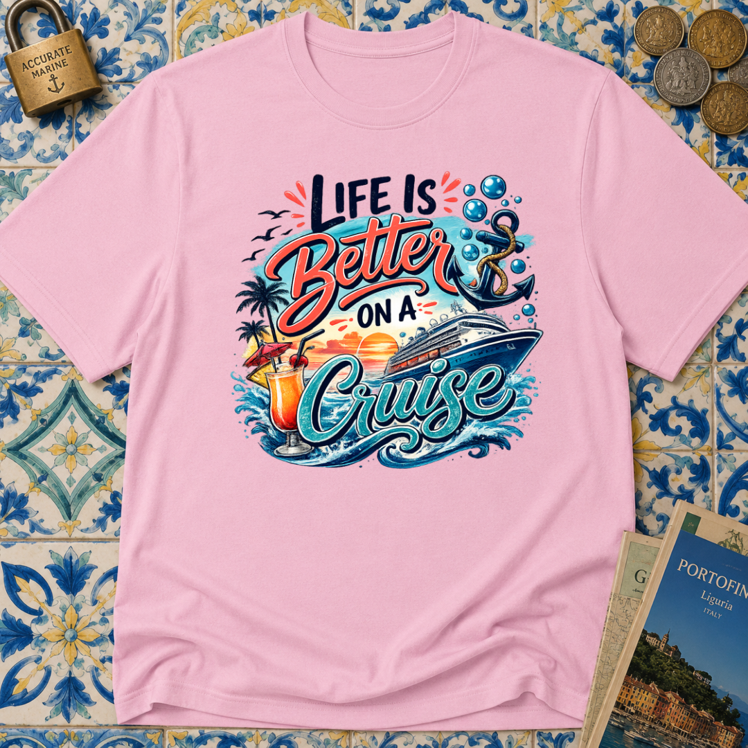 Life Is Better On A Cruise T-shirt