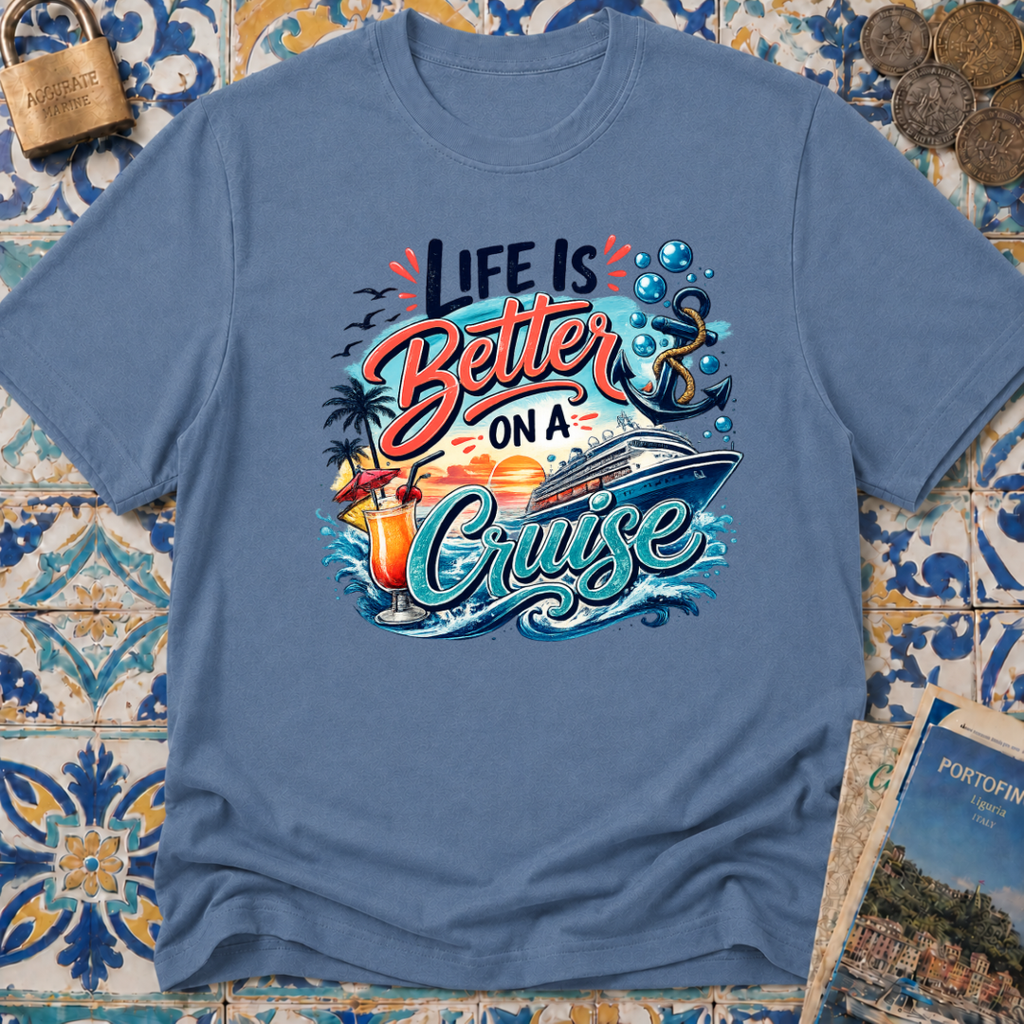 Life Is Better On A Cruise T-shirt