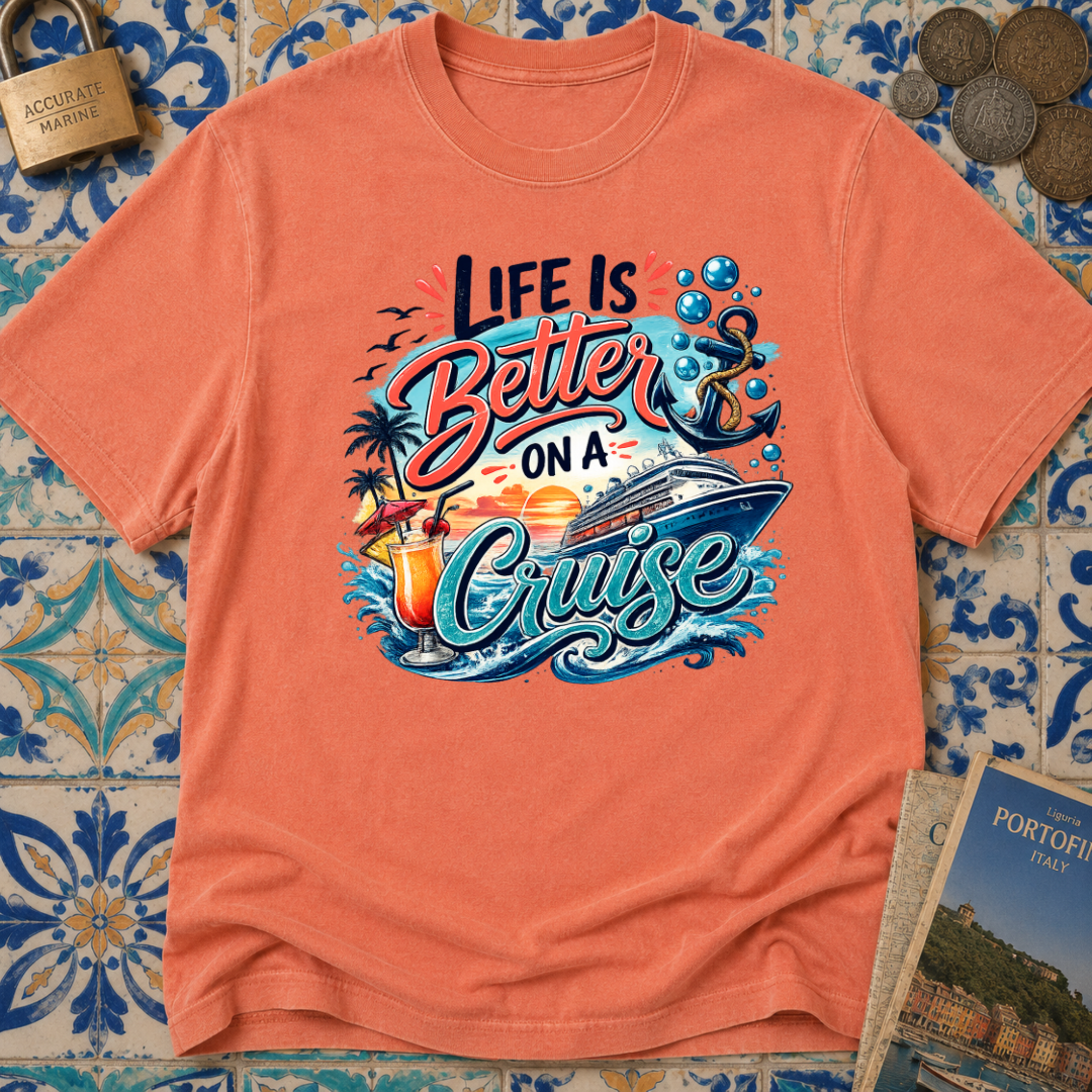 Life Is Better On A Cruise T-shirt