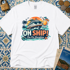 Oh Ship I'm On Vacation T-Shirt