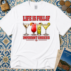 Life Is Full Of Choices - Cocktails T-Shirt