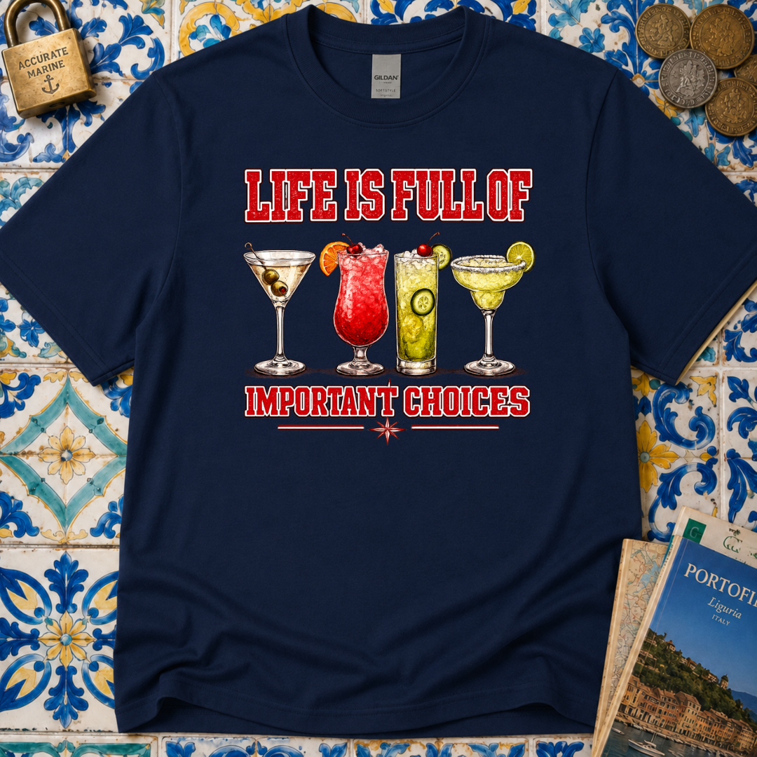 Life Is Full Of Choices - Cocktails T-Shirt