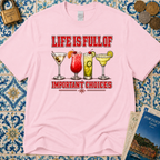Life Is Full Of Choices - Cocktails T-Shirt