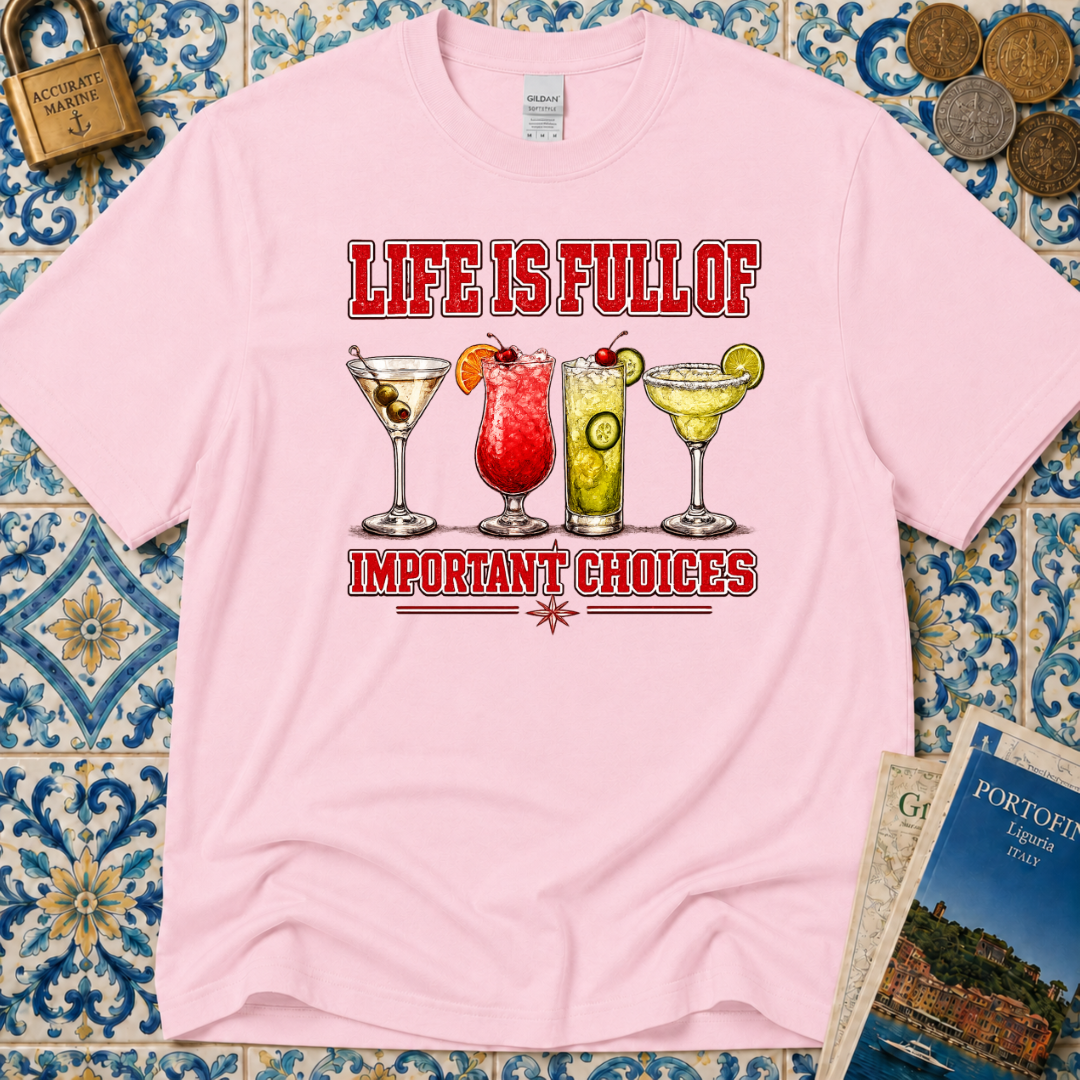 Life Is Full Of Choices - Cocktails T-Shirt