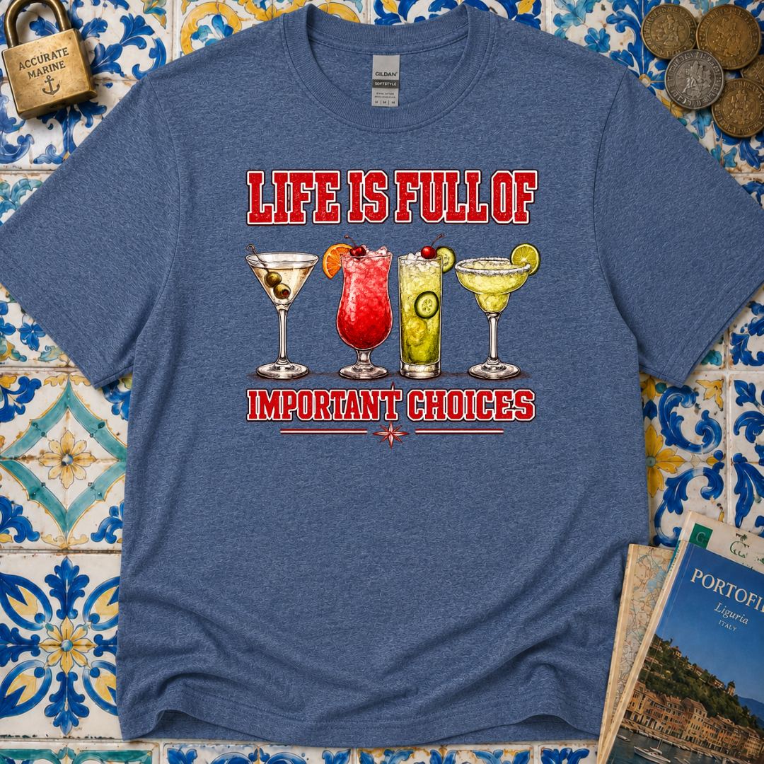 Life Is Full Of Choices - Cocktails T-Shirt