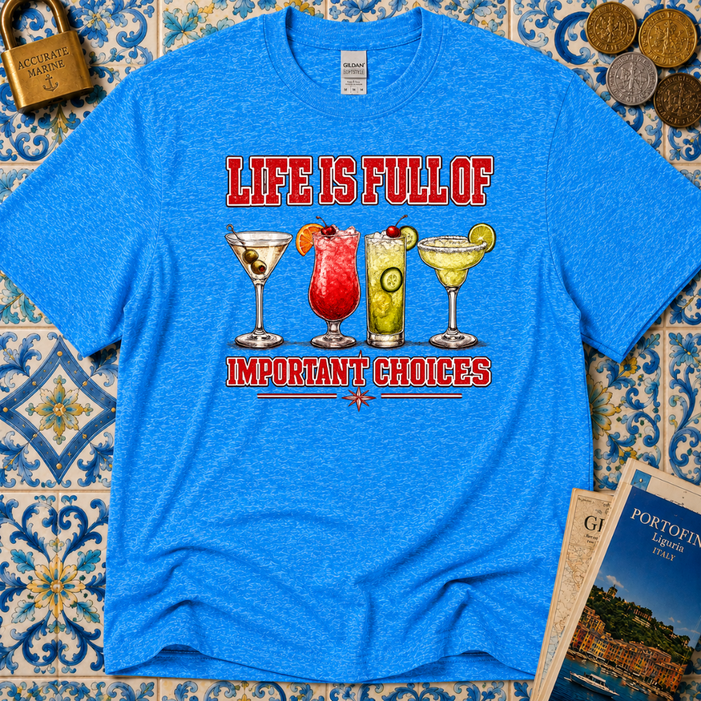 Life Is Full Of Choices - Cocktails T-Shirt