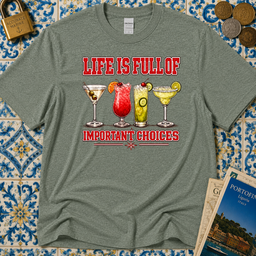 Life Is Full Of Choices - Cocktails T-Shirt
