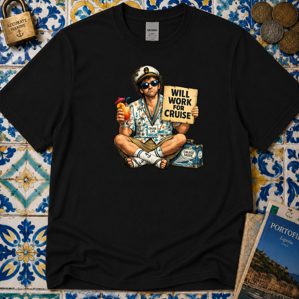 Will Work For Cruise T-Shirt