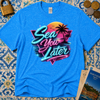 Sea You Later T-Shirt