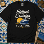 Retired And Cruising Full Time T-Shirt