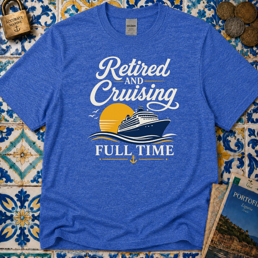 Retired And Cruising Full Time T-Shirt
