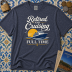 Retired And Cruising Full Time T-Shirt