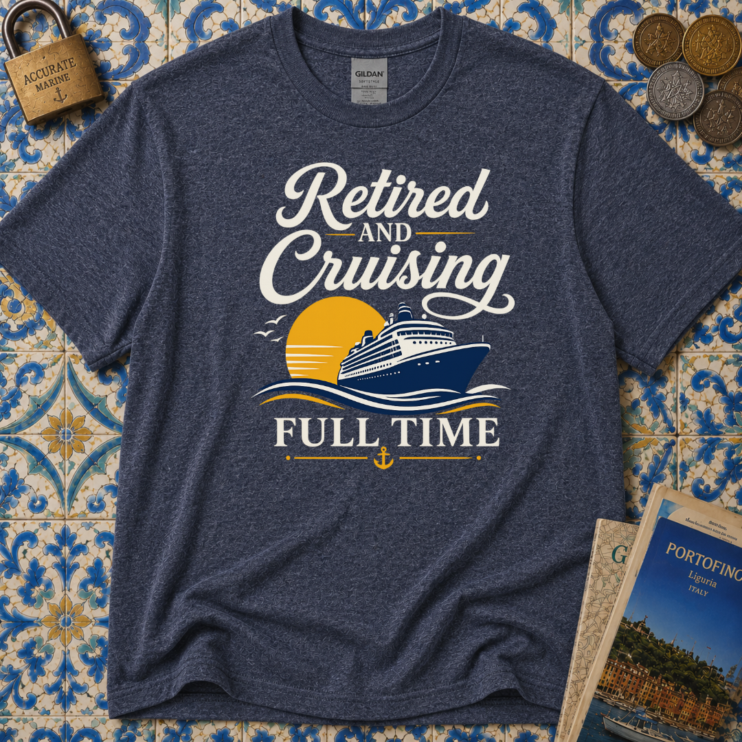 Retired And Cruising Full Time T-Shirt
