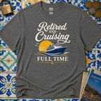 Retired And Cruising Full Time T-Shirt