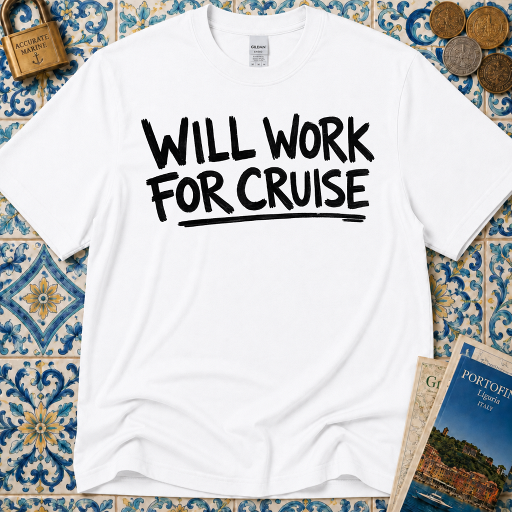 Will Work For Cruise T-Shirt