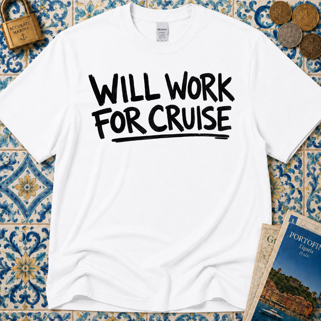 Will Work For Cruise T-Shirt