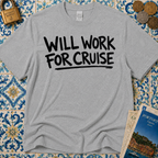 Will Work For Cruise T-Shirt