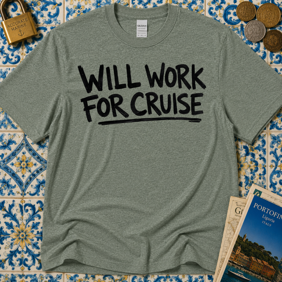 Will Work For Cruise T-Shirt