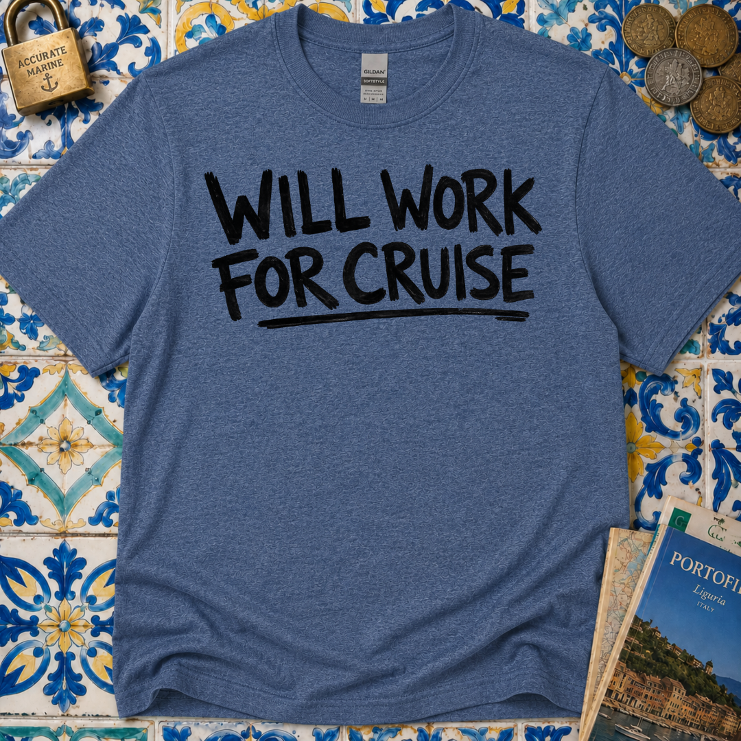 Will Work For Cruise T-Shirt